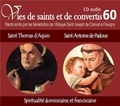 Saint Joseph de Clairval Bénédictins de l´Abbaye - Vies de saints et de convertis Tome 60 : Saint Thomas d'Aquin - Saint Antoine de Padoue. 1 CD audio