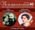  Rassemblement à son image - Saints Louis et Zélie Martin et bienheureuse Elisabeth Canori Mora - Le mariage et la vocation. 1 CD audio