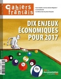 Philippe Tronquoy - Cahiers français N° 396, janvier-févr : Dix enjeux économiques pour 2017.
