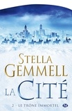 Stella Gemmell - La Cité Tome 2 : Le trône immortel.