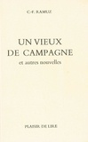 Charles-Ferdinand Ramuz - Vieux De Campagne Et Autres Nouvelles.