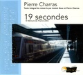 Pierre Charras - 19 secondes. 1 CD audio