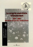  CNT-AIT Pau - Le congrès anarchiste d'Amsterdam 1907-2007. Un siècle d'anarcho-syndicalisme - Pack en trois volumes : Lle syndicalisme en débat ; Le débat ; Anarchie ou syndicalisme à la lumière.