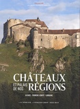 Jérôme Estrada et Sébastien Georges - Châteaux et palais de nos régions - Alsace, Franche-Comté, Lorraine.