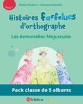 Elodie Fondacci et Marianne Barcilon - Pack de 5 ex Histoires farfelues d'orthographe - Les demoiselles Majuscules.
