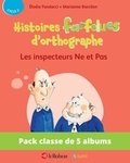 Elodie Fondacci et Marianne Barcilon - Pack de 5 ex Histoires farfelues d'orthographe - Les inspecteurs Ne et Pas.