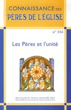 Marie-Anne Vannier et Vasile Iorgulescu - Connaissance des Pères de l'Eglise N° 104, décembre 200 : Les Pères et l'unité.