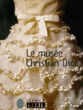  Collectifs - Le Musée Christian Dior.