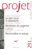 Bruno Schmit et Dominique Rousseau - Projet N° 291, Mars 2006 : Le plan local d'urbanisme ; Banlieues en urgence ; Reconnaître le travail.
