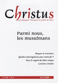 Paul Legrave et Sylvie Germain - Christus N° 214, avril 2007 : Parmi nous, les musulmans.