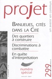 Annie Fourcaut - Projet N° 299, Juillet 2007 : Banlieues, cités dans la Cité.