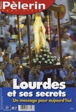 René Poujol et Jacques Perrier - Pèlerin N° Hors-série : Lourdes et ses secrets - Un message pour aujourd'hui.
