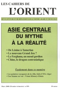 Antoine Sfeir et Catherine Poujol - Les Cahiers de l'Orient N° 89, Mars 2008 : Asie centrale - Du mythe à la réalité.