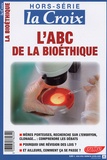 Dominique Quinio - La Croix Hors-série : L'ABC de la bioéthique.