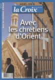 Jean-Christophe Ploquin - La Croix Hors-série : Avec les chrétiens d'Orient.