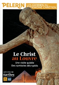 Catherine Lalanne - Pèlerin Hors-série : Le Christ au Louvre - Une visite guidée, des symboles décryptés.