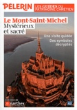 Catherine Lalanne - Pèlerin hors-série : Le Mont-Saint-Michel - Mystérieux et sacré. Une visite guidée, Des symboles décryptés.