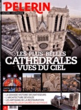 Catherine Lalanne - Pèlerin Hors série : Les plus belles cathédrales vues du ciel.