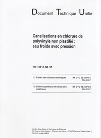  CSTB - NF DTU 60.31 - Canalisations en chlorure de polyvinyle non plastifié : eau froide avec pression.