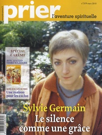 Christine Florence - Prier N° 319, mars 2010 : Sylvie Germain, le silence comme une grâce.