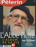 René Poujol et Didier Martin - Pèlerin N° hors série : L'Abbé Pierre - L'album de sa vie.