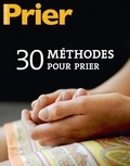 Xavier Accart - Prier. Hors-série N° 101 : 30 méthodes pour prier.