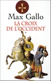 Max Gallo - La Croix de l'Occident  : Coffret 2 volumes : Tome 1, Par ce signe tu vaincras ; Tome 2, Paris vaut bien une messe.