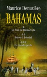 Maurice Denuzière - Bahamas  : Coffret en 3 volumes : Tome 1, Le Pont de Buena Vista ; Tome 2, Retour à Soledad ; Tome 3, Un paradis perdu.