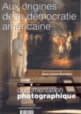 Marie-Jeanne Rossignol et Dany Bataille - La Documentation photographique N° 8038 : Aux origines de la démocratie américaine.