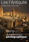 Christophe Badel - La Documentation photographique N° 8071, Septembre-o : Lire l'Antiquité - Méditerranée, Chine, Inde.