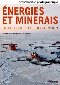 Bernadette Mérenne-Schoumaker - La Documentation photographique N° 8098 mars-avril 2014 : Energies et minerais - Des ressources sous tension.