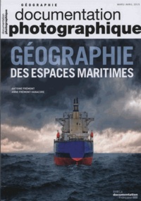 Antoine Frémont et Anne Frémont-Vanacore - La Documentation photographique N° 8104, Mars-avril 2015 : Géographie des espaces maritimes.