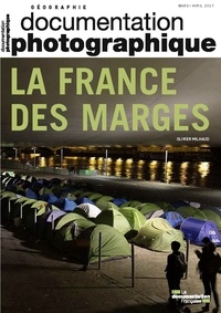 Olivier Milhaud - La Documentation photographique N° 8116, mars-avril 2017 : La France des marges.