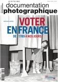 Mathilde Larrère - La Documentation photographique N° 8122, mars-avril 2018 : Voter, de 1789 à nos jours.