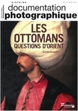 Olivier Bouquet - La Documentation photographique N° 8124, juillet-août 2018 : Les Ottomans, questions d'Orient.