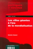 Nathalie Robatel - Problemes Politiques Et Sociaux N° 841 7 Juillet 2000 : Les Villes Geantes A L'Ere De La Mondialisation.