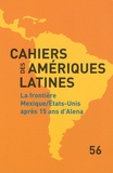 Olivier Compagnon - Cahiers des Amériques latines N° 56/2009 : La frontière Mexique/Etats-Unis après 15 ans d'Alena.
