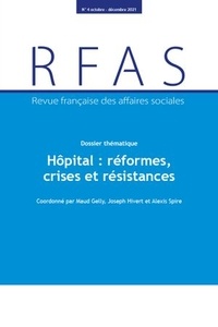 Maud Gelly et Joseph Hivert - Revue française des affaires sociales N° 4, octobre-décembre 2021 : Hôpital : réformes, crises et résistances.