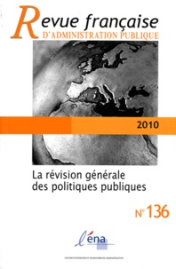 Fabrice Larat - Revue Française d'Administration Publique N° 136/2011 : La Revision Generale des Politiques Publiques.