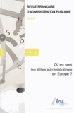  ENA - Revue française d'administration publique N° 151-152/2015 : Où en sont les élites administratives en Europe ?.