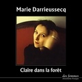 Marie Darrieussecq - Claire dans la forêt. 1 CD audio
