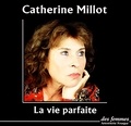 Catherine Millot et Michelle Muller - La vie parfaite.