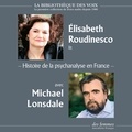 Elisabeth Roudinesco et Michael Lonsdale - Histoire de la psychanalyse en France.