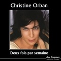 Christine Orban - Deux fois par semaine.