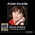 Honoré de Balzac - La femme de trente ans - Lu par Ariane Ascaride. 1 CD audio