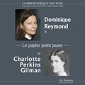 Charlotte Perkins Gilman et Dominique Reymond - Le papier peint jaune.