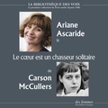 Carson McCullers et Ariane Ascaride - Le coeur est un chasseur solitaire.
