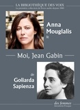 Anna Mouglalis et Goliarda Sapienza - Moi, Jean Gabin. 1 CD audio