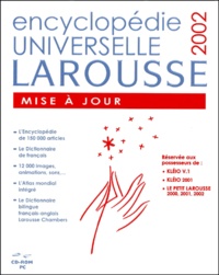  Larousse - Encyclopédie Universelle Larousse, Mise à jour, Edition 2002. - CD-ROM.