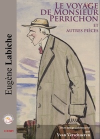 Eugène Labiche - Le voyage de M. Perrichon et trois autres pièces. 1 CD audio MP3